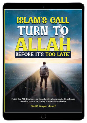 Islam's Call Turn to Allah Before It's Late,